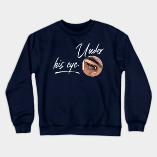 Under His Eye Crewneck Sweatshirt